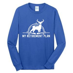 Hunting Deer Cool Gift Funny My Retiret Plan Hunting Cool Gift Tall Long Sleeve T-Shirt