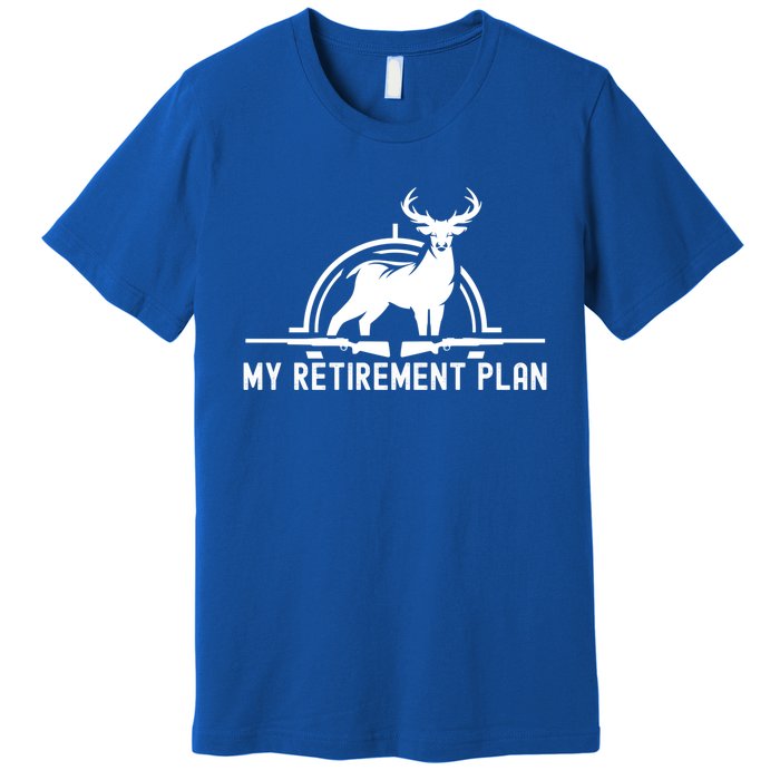 Hunting Deer Cool Gift Funny My Retiret Plan Hunting Cool Gift Premium T-Shirt