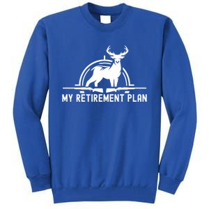 Hunting Deer Cool Gift Funny My Retiret Plan Hunting Cool Gift Tall Sweatshirt