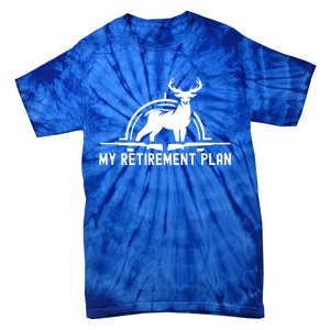 Hunting Deer Cool Gift Funny My Retiret Plan Hunting Cool Gift Tie-Dye T-Shirt