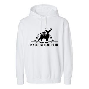 Hunting Deer Cool Gift Funny My Retiret Plan Hunting Cool Gift Garment-Dyed Fleece Hoodie