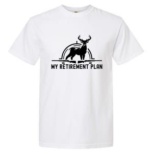 Hunting Deer Cool Gift Funny My Retiret Plan Hunting Cool Gift Garment-Dyed Heavyweight T-Shirt