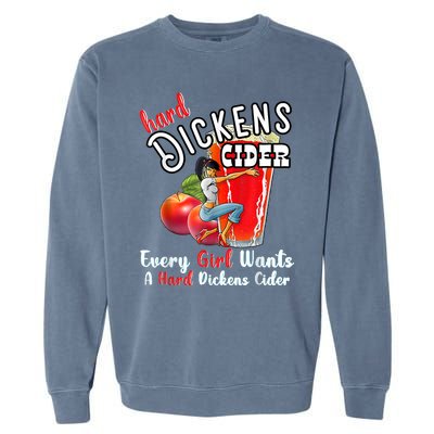 Hard Dickens Cider Funny Girl Whiskey And Beer Apple Humor Garment-Dyed Sweatshirt