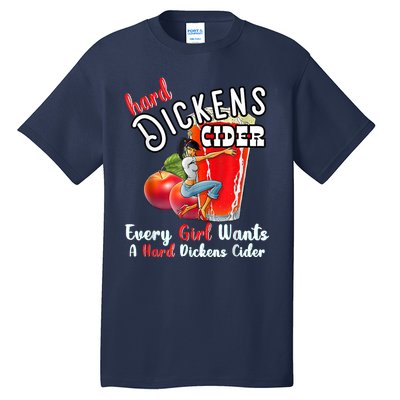 Hard Dickens Cider Funny Girl Whiskey And Beer Apple Humor Tall T-Shirt