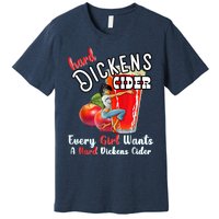 Hard Dickens Cider Funny Girl Whiskey And Beer Apple Humor Premium T-Shirt