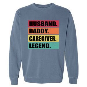 Husband Daddy Caregiver Legend Retro Fathers Day Gift Garment-Dyed Sweatshirt