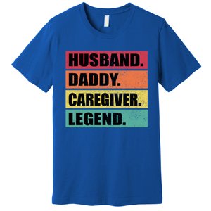 Husband Daddy Caregiver Legend Retro Fathers Day Gift Premium T-Shirt