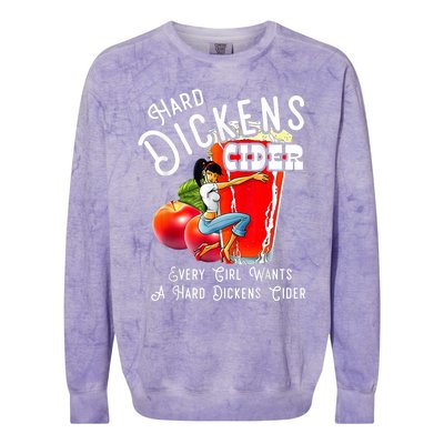 Hard Dickens Cider Every Girl Wants A Hard Dickens Cider Colorblast Crewneck Sweatshirt