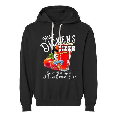 Hard Dickens Cider Every Girl Wants A Hard Dickens Cider Garment-Dyed Fleece Hoodie