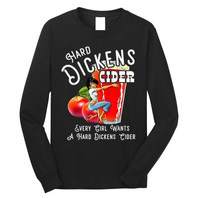 Hard Dickens Cider Every Girl Wants A Hard Dickens Cider Long Sleeve Shirt