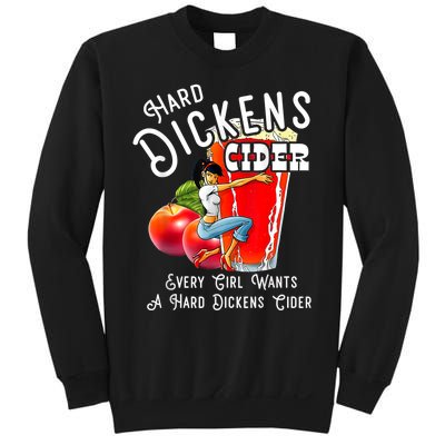 Hard Dickens Cider Every Girl Wants A Hard Dickens Cider Sweatshirt