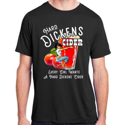 Hard Dickens Cider Every Girl Wants A Hard Dickens Cider Adult ChromaSoft Performance T-Shirt