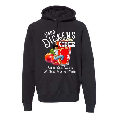 Hard Dickens Cider Every Girl Wants A Hard Dickens Cider Premium Hoodie