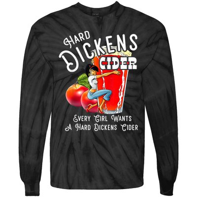 Hard Dickens Cider Every Girl Wants A Hard Dickens Cider Tie-Dye Long Sleeve Shirt