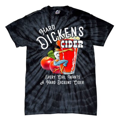 Hard Dickens Cider Every Girl Wants A Hard Dickens Cider Tie-Dye T-Shirt