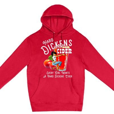 Hard Dickens Cider Every Girl Wants A Hard Dickens Cider Premium Pullover Hoodie