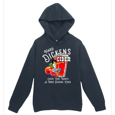 Hard Dickens Cider Every Girl Wants A Hard Dickens Cider Urban Pullover Hoodie