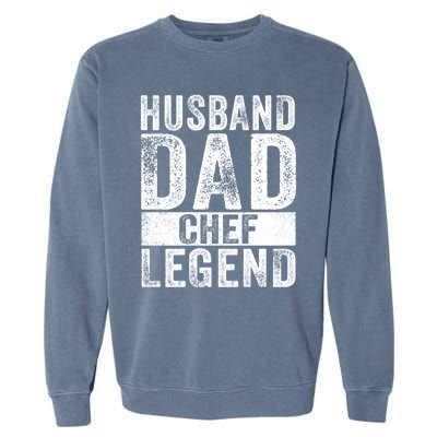 Husband Dad Chef Legend Cooking Fathers Day Distressed Gift Garment-Dyed Sweatshirt