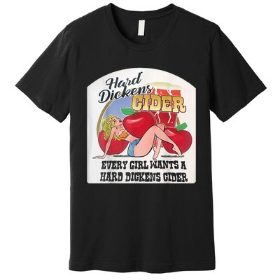 Hard Dickens Cider Shirt Funny Hard Dickens Cider Premium T-Shirt