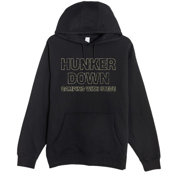 Hunker Down Camping With Steve Simple Graphic Premium Pullover Hoodie