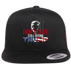 Hodgetwins DonT Care Still Voting Trump Flat Bill Trucker Hat