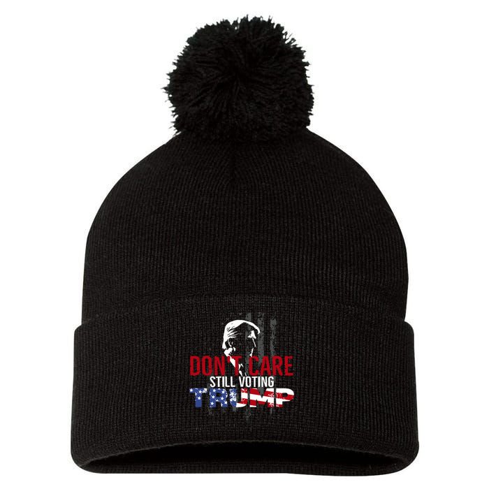 Hodgetwins DonT Care Still Voting Trump Pom Pom 12in Knit Beanie