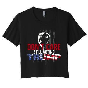 Hodgetwins DonT Care Still Voting Trump Women's Crop Top Tee