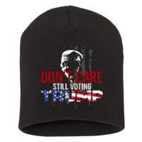 Hodgetwins DonT Care Still Voting Trump Short Acrylic Beanie