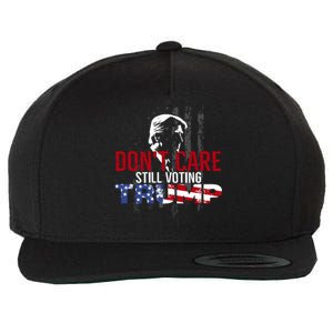 Hodgetwins DonT Care Still Voting Trump Wool Snapback Cap