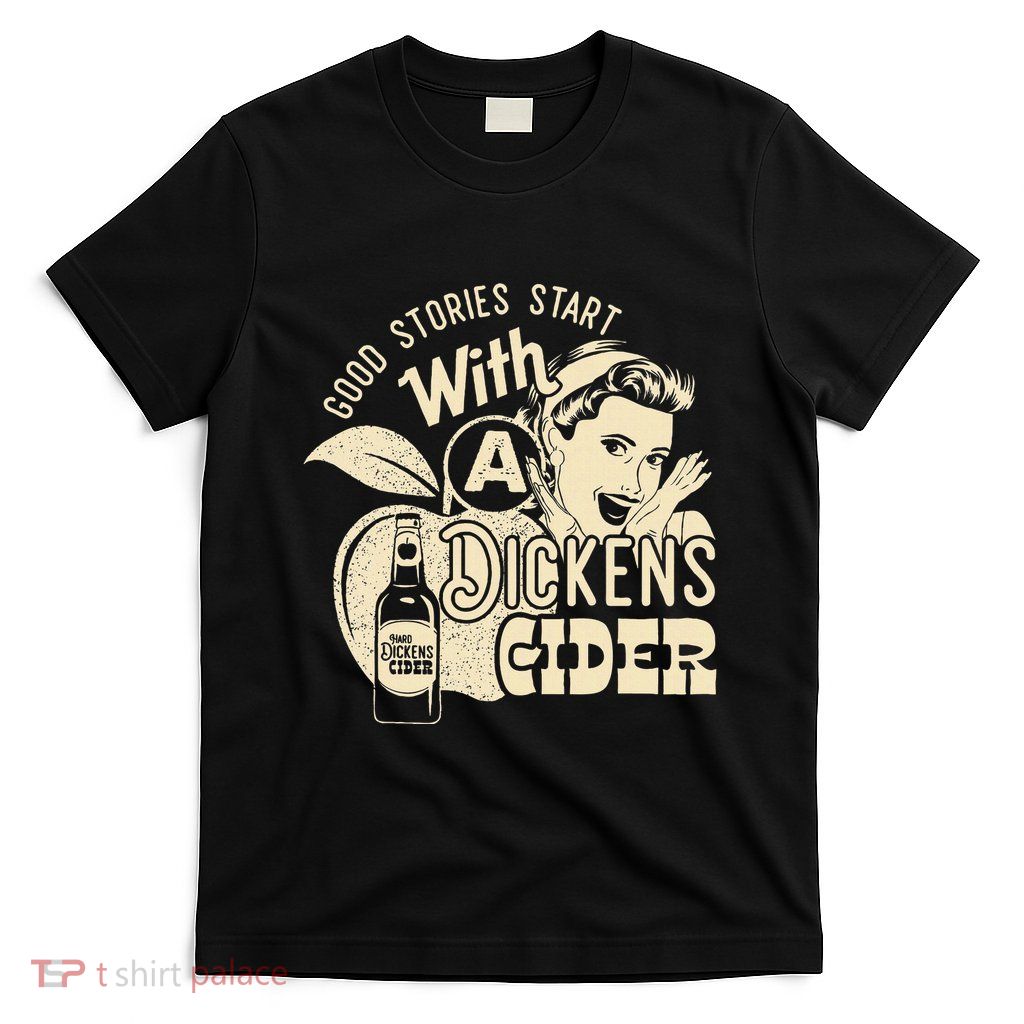Hard Dickens Cider Girl Whiskey And Beer Apple Humor T-Shirt