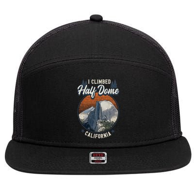 Half Dome Climbers S I Climbed Half Dome California 7 Panel Mesh Trucker Snapback Hat