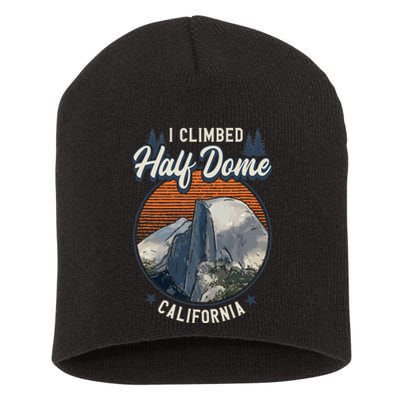 Half Dome Climbers S I Climbed Half Dome California Short Acrylic Beanie