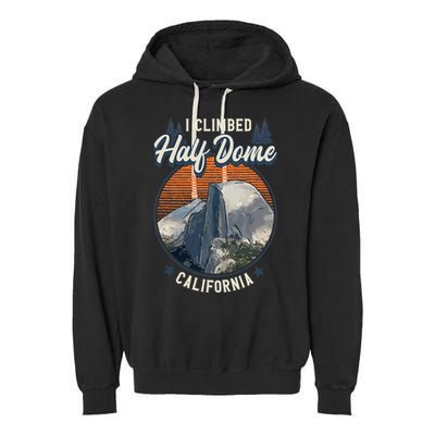 Half Dome Climbers Tees I Climbed Half Dome California Garment-Dyed Fleece Hoodie