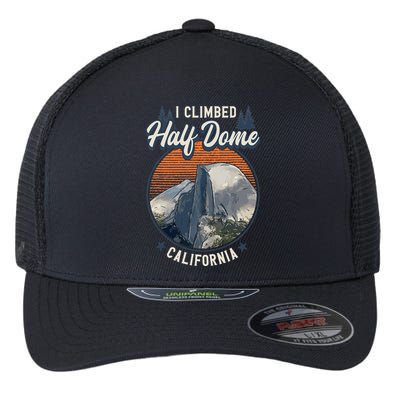 Half Dome Climbers Tees I Climbed Half Dome California Flexfit Unipanel Trucker Cap