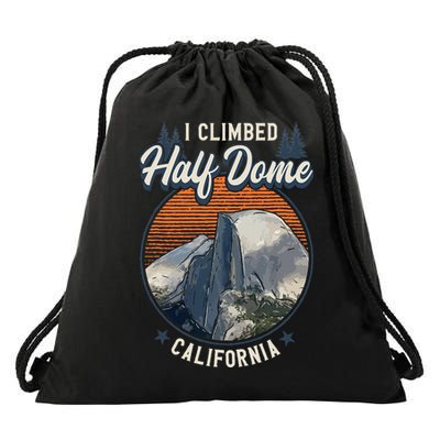 Half Dome Climbers Tees I Climbed Half Dome California Drawstring Bag