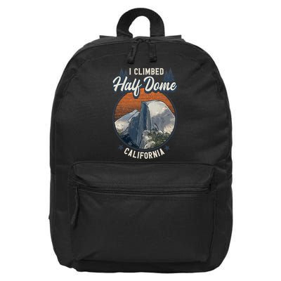 Half Dome Climbers Tees I Climbed Half Dome California 16 in Basic Backpack