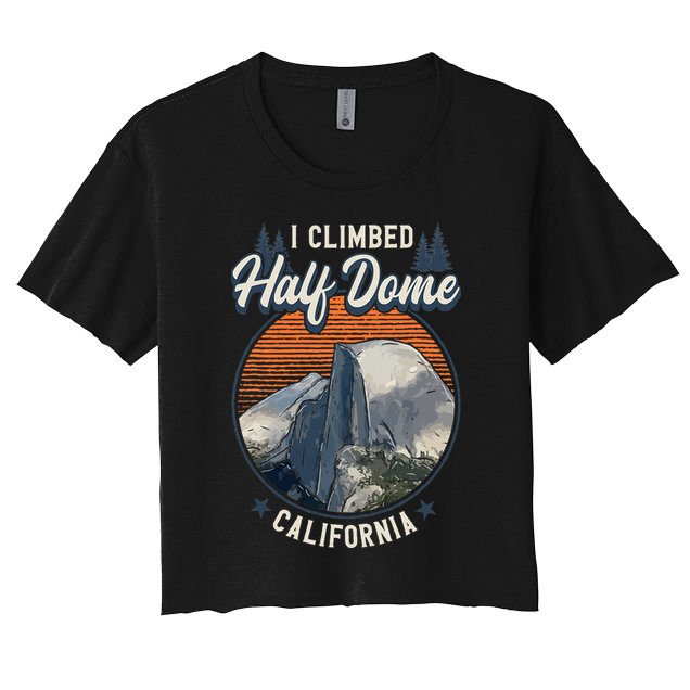 Half Dome Climbers Tees I Climbed Half Dome California Crop Top