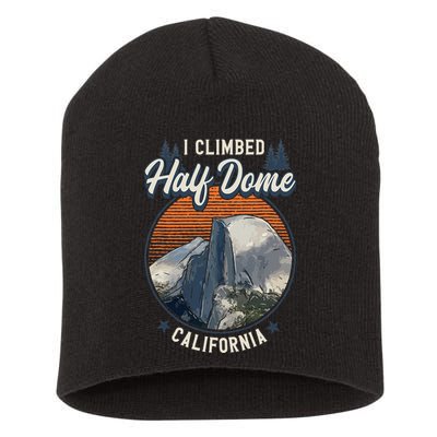 Half Dome Climbers Tees I Climbed Half Dome California Short Acrylic Beanie
