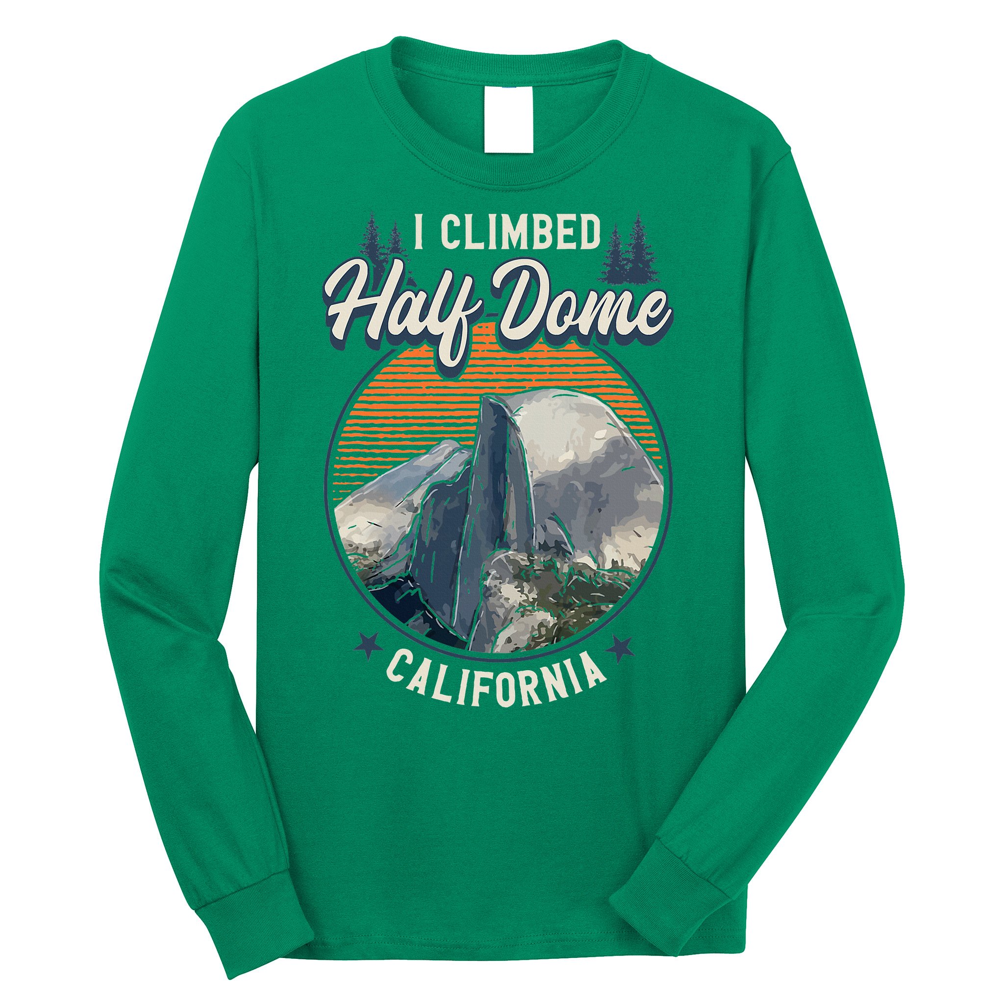 Half Dome Climbers Tees I Climbed Half Dome California Long Sleeve Shirt