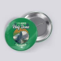 Half Dome Climbers Tees I Climbed Half Dome California Button