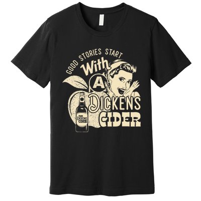 Hard Dickens Cider Girl Whiskey And Beer Apple Humor Premium T-Shirt