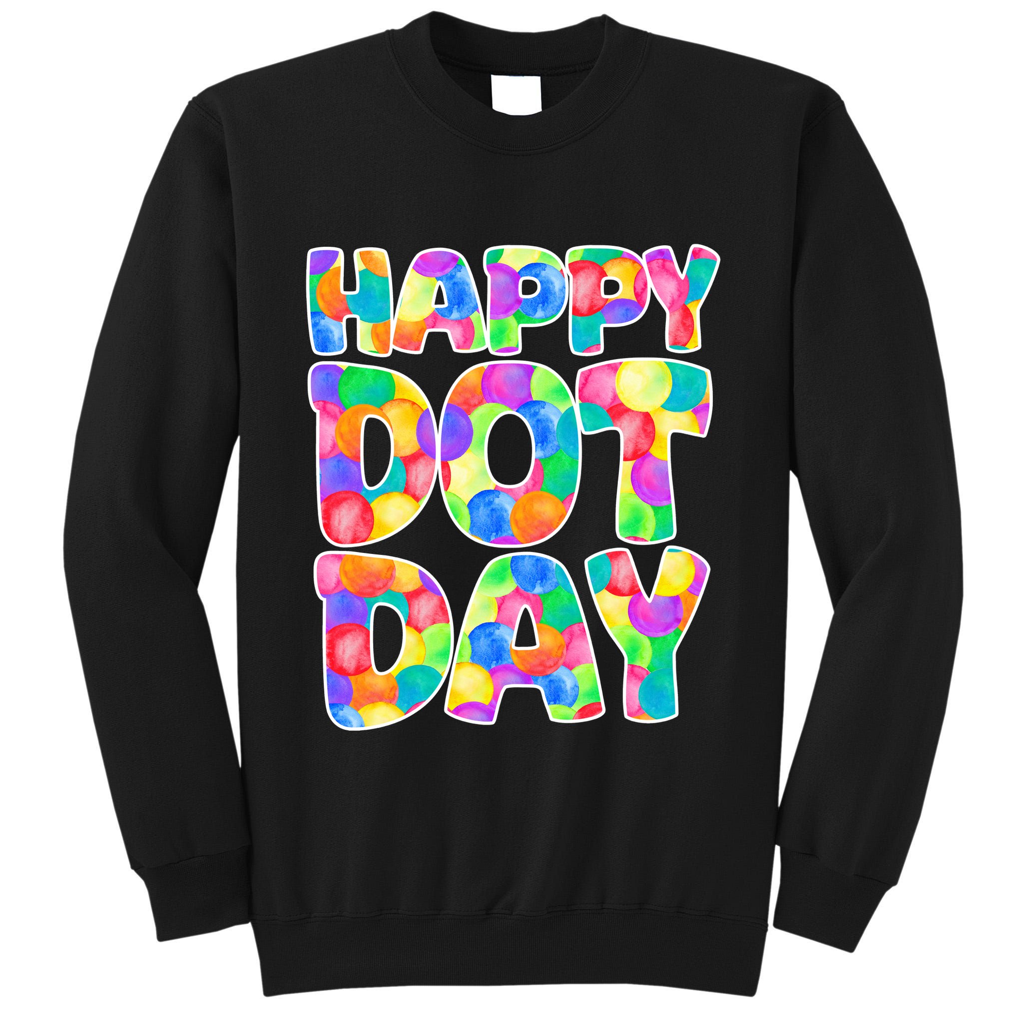 Happy Dot Day Colorful Fun Tall Sweatshirt