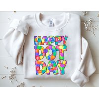 Happy Dot Day Colorful Fun Sweatshirt