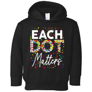 Happy Dot Day Each Dot Matters Polka Dot Lover Gift Toddler Hoodie