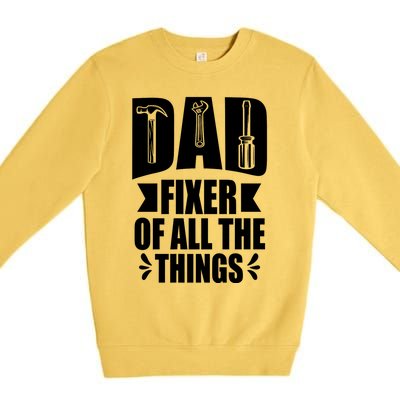 Handyman Dads Dad Fixer Of All The Things Dad Fixer Premium Crewneck Sweatshirt