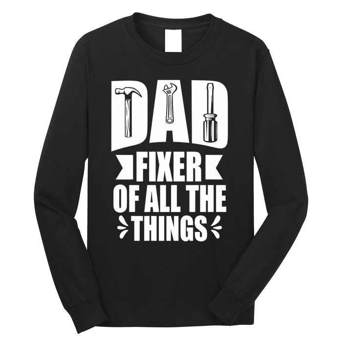 Handyman Dads Dad Fixer Of All The Things Dad Fixer Long Sleeve Shirt