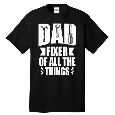 Handyman Dads Dad Fixer Of All The Things Dad Fixer Tall T-Shirt