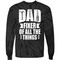 Handyman Dads Dad Fixer Of All The Things Dad Fixer Tie-Dye Long Sleeve Shirt