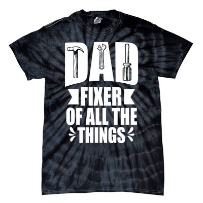 Handyman Dads Dad Fixer Of All The Things Dad Fixer Tie-Dye T-Shirt