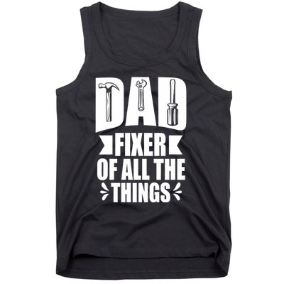 Handyman Dads Dad Fixer Of All The Things Dad Fixer Tank Top